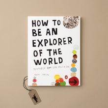 Load image into Gallery viewer, how-to-be-an-explorer-of-the-world-book-by-kerri-smith