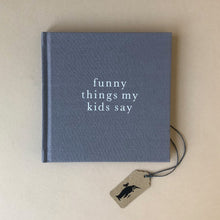 Load image into Gallery viewer, Funny-Things-Kids-Say-Journal-Grey-linen-Cover