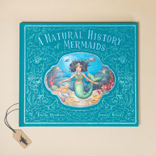 Load image into Gallery viewer, teal-with-silver-foiling-front-cover-natural-history-of-mermaids