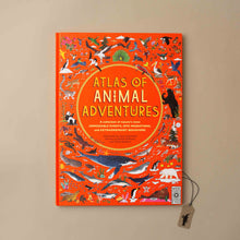 Load image into Gallery viewer, atlas-of-animal-adventures-hardcover-book-front-orange-cover-illustrated-with-an-array-of-animals