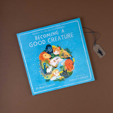 Load image into Gallery viewer, becoming-a-good-creature-book