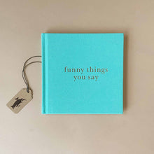 Load image into Gallery viewer, funny-things-you-say-journal-in-mint-hardcover