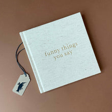 Load image into Gallery viewer, Funny Things You Say Journal | Natural - Stationery - pucciManuli