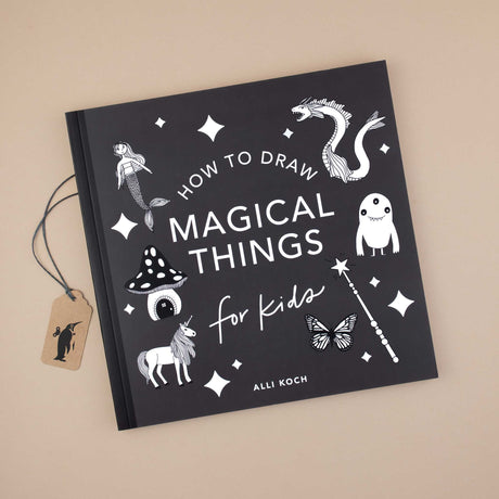 How to Draw Magical Things for Kids Book by Alli Koch