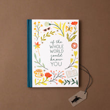 Load image into Gallery viewer,    if-the-whole-world-could-know-you-book-floral-illustrated-front-cover