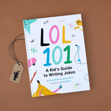 Load image into Gallery viewer, LOL 101 | A Kid&#39;s Guide to Writing Jokes Book by David Roth and Rinee Shah