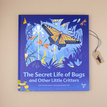 Load image into Gallery viewer, The Secret Life of Bugs and Other Little Critters by Emmanuelle Figueras and Alexander Vidal