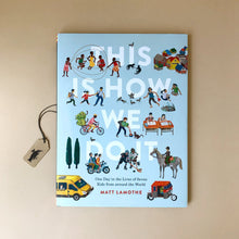 Load image into Gallery viewer, this-is-how-we-do-it-hardcover-book-featuring-illustrations-of-children-from-around-the-world