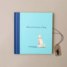 Load image into Gallery viewer, blue-illustrated-cover-when-you-love-a-dog
