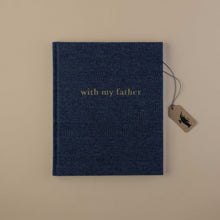 Load image into Gallery viewer, with-my-father-journal-dark-denim