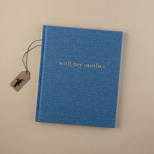 Load image into Gallery viewer, with-my-mother-journal-denim-blue